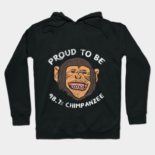 Proud To Be 98.7% Chimpanzee Hoodie